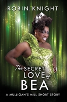 The Secret Love of Bea: A Mulligan's Mill Short Story B0CS9SJM4Y Book Cover