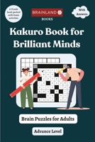 Kakuro Book for Brilliant Minds - Brain Puzzles for Adults - Advance Level 8197260044 Book Cover