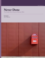 Never Done: The Double Non-Closure of Software Work 9181342349 Book Cover