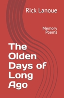 The Olden Days of Long Ago: Memory Poems 1733301658 Book Cover