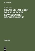 Franz Lehar Oder Das Schlechte Gewissen Der Leichten Musik 3484660120 Book Cover