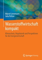 Wasserstoffwirtschaft kompakt: Klimaschutz, Regulatorik und Perspektiven für die Energiewirtschaft 365839028X Book Cover