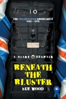 Beneath the Bluster: A Diary of Despair: The Conservative Government 2019 - 2021 1914195787 Book Cover