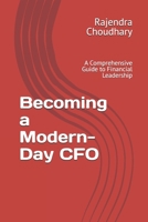 Becoming a Modern-Day CFO: A Comprehensive Guide to Financial Leadership B0DJMCG83F Book Cover