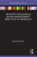 Reviving Indigenous Water Management Practices in Morocco: Alternative Pathways to Sustainable Development 0367611139 Book Cover