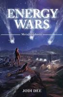 Energy Wars (#2), Metamorphosis 1736209345 Book Cover
