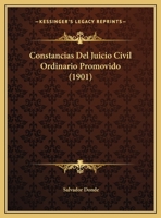 Constancias Del Juicio Civil Ordinario Promovido (1901) 116958408X Book Cover