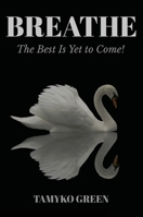 Breathe: The Best Is yet to Come 1637924453 Book Cover