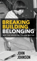 Breaking Building Belonging: Why the Voices We Follow Matter B0FN7SKDBK Book Cover
