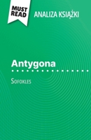 Antigone di Sofocle (Analisi del libro): Analisi completa e sintesi dettagliata del lavoro (Italian Edition) 2808699298 Book Cover