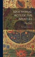 Apocryphal Acts of the Apostles: The English Translations 1021170143 Book Cover