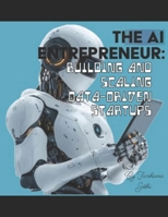 The AI Entrepreneur: Building and Scaling Data-Driven Startups B0FDKGFD38 Book Cover