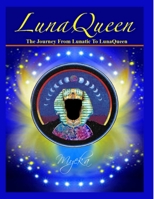 The Journey From Lunatic To LunaQueen 0557394686 Book Cover