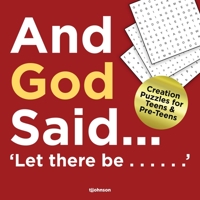 And God Said...Let There Be......: Creation puzzles for Teens and Pre-Teens 1953731368 Book Cover