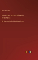 Bundesstaat und Bundeskrieg in Nordamerika. Mit einem Abriss der Colonialgeschichte als Einleitung 1240183968 Book Cover