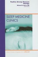 Positive Airway Pressure Therapy, an Issue of Sleep Medicine Clinics, 5 1437724957 Book Cover