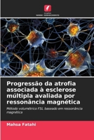 Progressão da atrofia associada à esclerose múltipla avaliada por ressonância magnética (Portuguese Edition) 6209856748 Book Cover