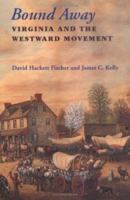 Bound Away: Virginia and the Westward Movement 0813917743 Book Cover