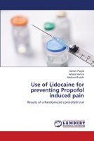 Use of Lidocaine for preventing Propofol induced pain 6200248532 Book Cover