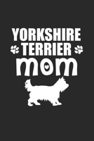 Yorkshire Terrier Mom: Terrier Mom I Owner I Dog Lover I Puppy 170065764X Book Cover