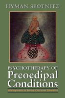 Psychotherapy of Preoedipal Conditions: Schizophrenia and Severe Character Disorders 1568216335 Book Cover