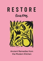 Restore: Ancient Remedies from the Modern Kitchen 1804530522 Book Cover
