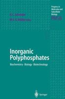 Inorganic Polyphosphates: Biochemistry, Biology, Biotechnology (Progress in Molecular and Subcellular Biology) 3540653031 Book Cover