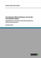 Das Sprechen �ber Emotionen als Teil der menschlichen Kultur: K�rperidiome und Farben als Emotionsausdruck in afrikanischen Sprachen 3640268202 Book Cover