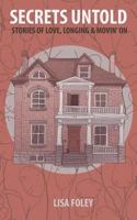 Secrets Untold: Stories of Love, Longing & Movin' on 1540666557 Book Cover