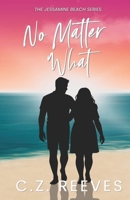 No Matter What: when the wrong trip, leads to the right person (Jessamine Beach) B0FJ8N19NS Book Cover