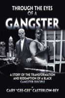 Through the Eyes of a Gangster: A Story of the Transformation And Redemption of a Black Gangster Disciple 1425101119 Book Cover