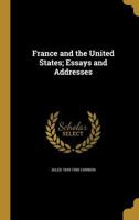 France and the United States; Essays and Addresses 0526863331 Book Cover