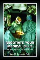 Negotiate Your Medical Bills: Can You Pay Less for Health Care? 1419646656 Book Cover