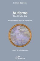Autisme. Dire l'indicible: Nouvelle édition revue et augmentée Préface de Délia Steinmann Préface de Délia Steinmann (French Edition) 2343167176 Book Cover