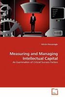 Measuring and Managing Intellectual Capital: An Examination of Critical Success Factors 3639325737 Book Cover