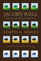 Jacob's Well: A Case for Rethinking Family History 0873516133 Book Cover