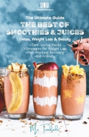 The Ultimate Guide : The Best of Smoothies & Juices: Detox, Weight Loss & Beauty B0DRDBGLXV Book Cover