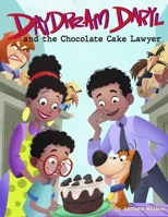 Daydream Daryl and the Chocolate Cake Lawyer B0BW2RSP48 Book Cover