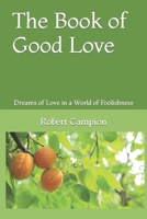 The Book of Good Love: Poems of Love, Lust, and Loneliness B096HS118J Book Cover