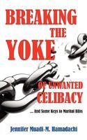 Breaking the Yoke of Unwanted Celibacy 1609570154 Book Cover