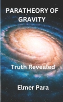 Paratheory of Gravity: Truth Revealed B0DR7CPJST Book Cover