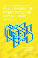 The Practitioner's Guide to Trials Before the Patent Trial and Appeal Board 1627224823 Book Cover