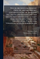 Tell el Mutesellim; Bericht Ã1/4ber die 1903 bis 1905 mit UnterstÃ1/4tzung SR. Majestät des deutschen Kaisers und der Deutschen Orientgesellschaft vom ... Veranstalteten Ausgrabungen (German Edition) 1024186709 Book Cover