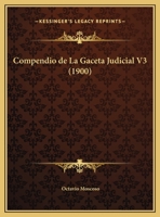 Compendio de La Gaceta Judicial V3 (1900) 1168330254 Book Cover