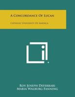 A Concordance of Lucan: Catholic University of America 1258681234 Book Cover