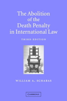 The Abolition of the Death Penalty in International Law 0521893445 Book Cover