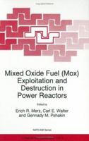 Mixed Oxide Fuel (MOX) Exploitation and Destruction in Power Reactors (NATO Science Partnership Sub-Series: 1:) 0792334736 Book Cover