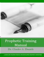 Prophetic Training Manual 1796291633 Book Cover