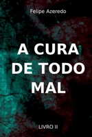 A Cura de Todo Mal: LIVRO II (Portuguese Edition) 6500309804 Book Cover