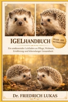 IGELHANDBUCH: Ein umfassender Leitfaden zu Pflege, Wohnen, Ernährung und lebenslanger Gesundheit (German Edition) B0GVZ5PBTW Book Cover